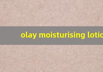 olay moisturising lotion